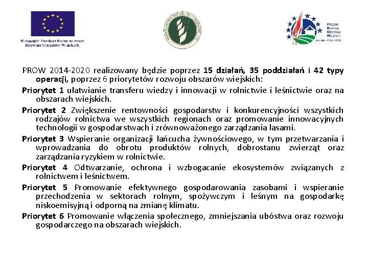 PROW 2014 -2020 realizowany będzie poprzez 15 działań, 35 poddziałań i 42 typy operacji,