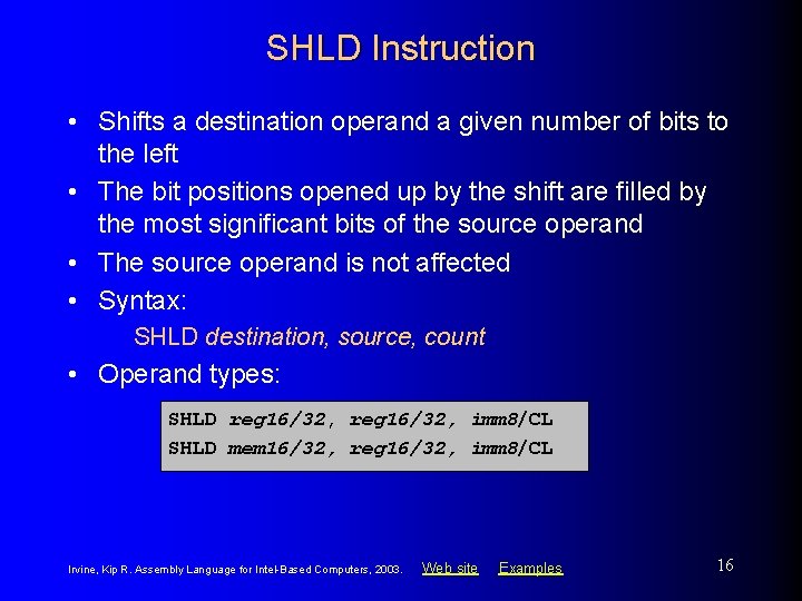 SHLD Instruction • Shifts a destination operand a given number of bits to the
