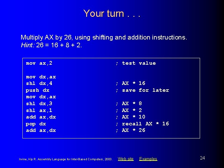 Your turn. . . Multiply AX by 26, using shifting and addition instructions. Hint: