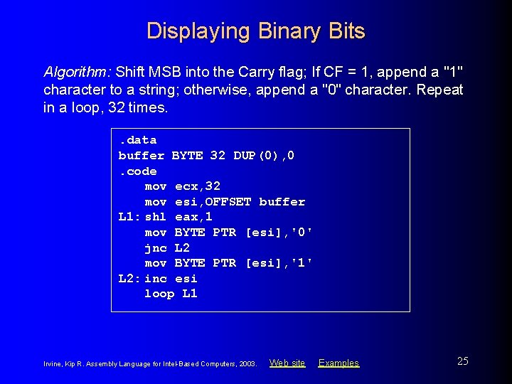 Displaying Binary Bits Algorithm: Shift MSB into the Carry flag; If CF = 1,