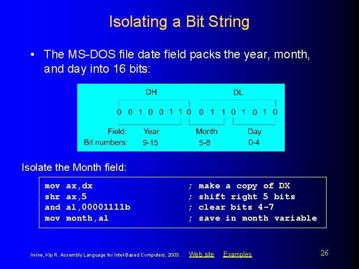 Isolating a Bit String • The MS-DOS file date field packs the year, month,