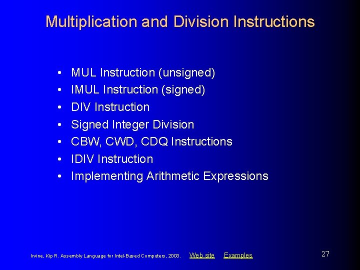 Multiplication and Division Instructions • • MUL Instruction (unsigned) IMUL Instruction (signed) DIV Instruction
