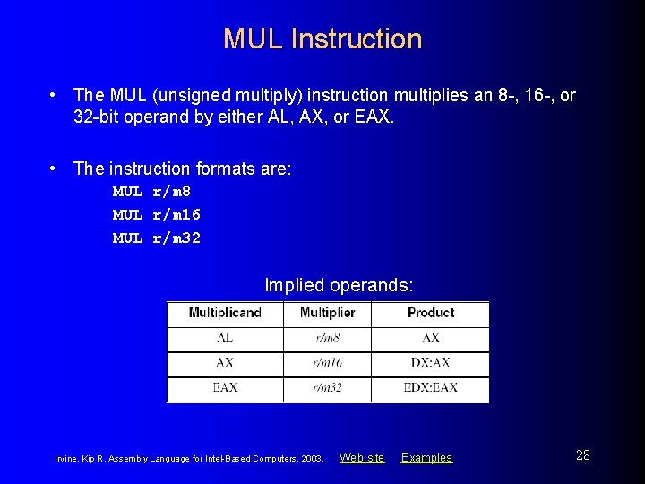 MUL Instruction • The MUL (unsigned multiply) instruction multiplies an 8 -, 16 -,