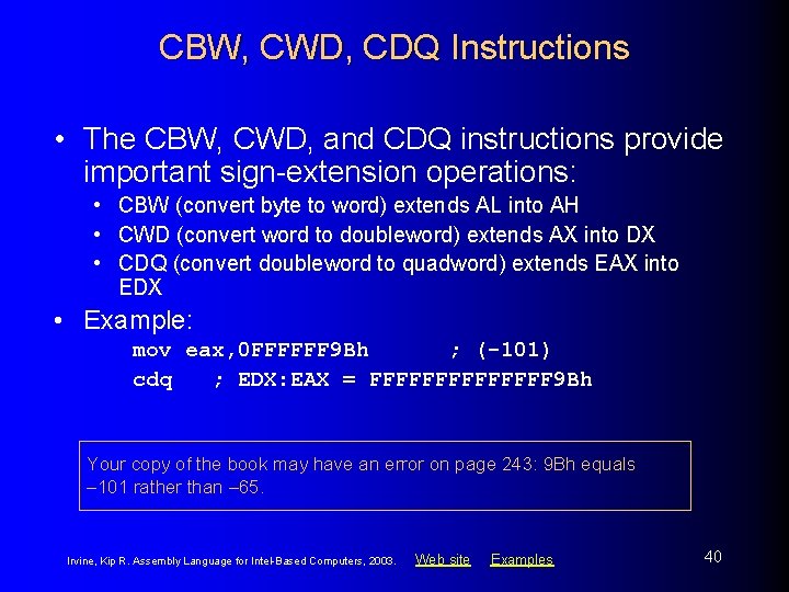 CBW, CWD, CDQ Instructions • The CBW, CWD, and CDQ instructions provide important sign-extension