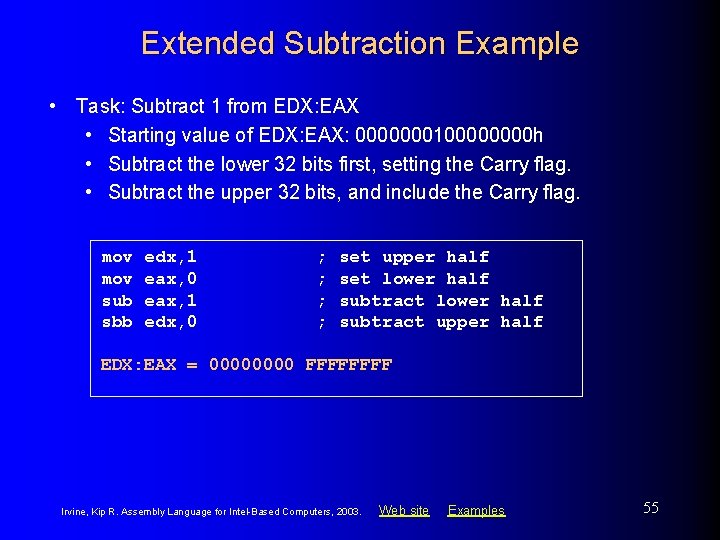 Extended Subtraction Example • Task: Subtract 1 from EDX: EAX • Starting value of