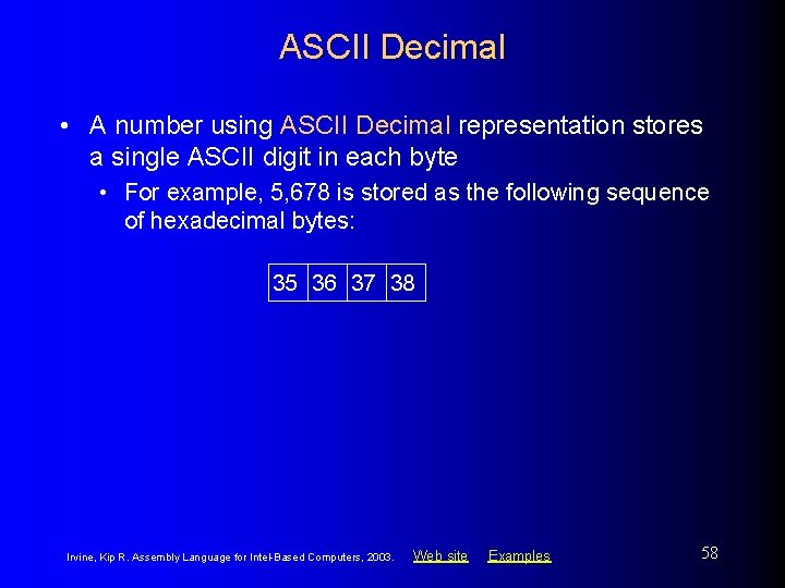 ASCII Decimal • A number using ASCII Decimal representation stores a single ASCII digit