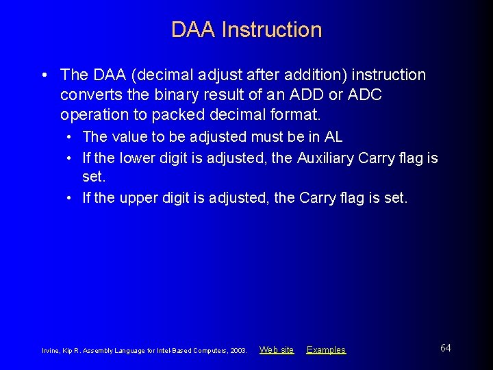 DAA Instruction • The DAA (decimal adjust after addition) instruction converts the binary result