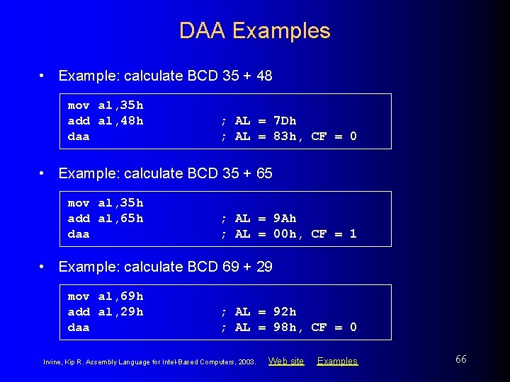 DAA Examples • Example: calculate BCD 35 + 48 mov al, 35 h add