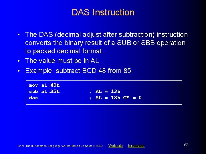 DAS Instruction • The DAS (decimal adjust after subtraction) instruction converts the binary result