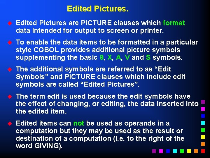 Edited Pictures. u Edited Pictures are PICTURE clauses which format data intended for output