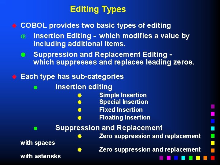 Editing Types u COBOL provides two basic types of editing Œ Insertion Editing -