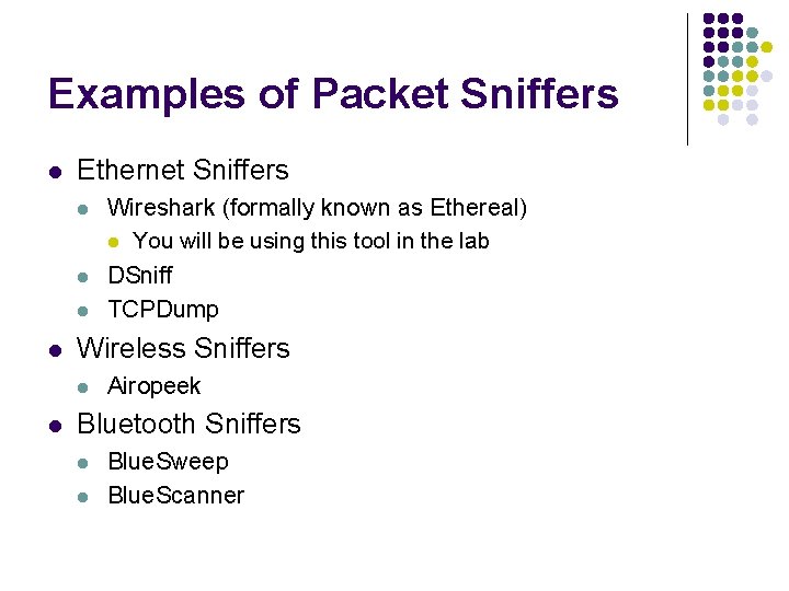 Examples of Packet Sniffers l Ethernet Sniffers l l Wireless Sniffers l l Wireshark