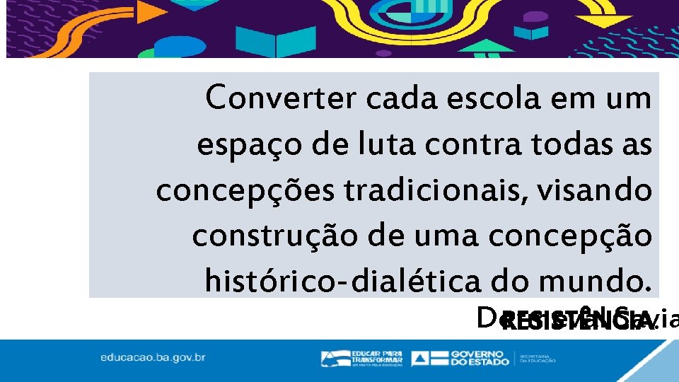 Converter cada escola em um espaço de luta contra todas as concepções tradicionais, visando