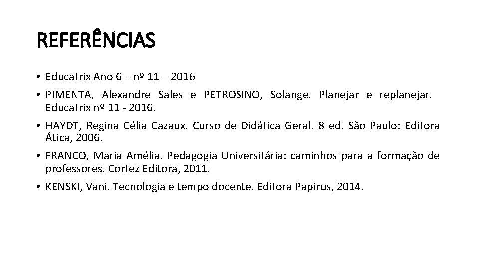 REFERÊNCIAS • Educatrix Ano 6 – nº 11 – 2016 • PIMENTA, Alexandre Sales