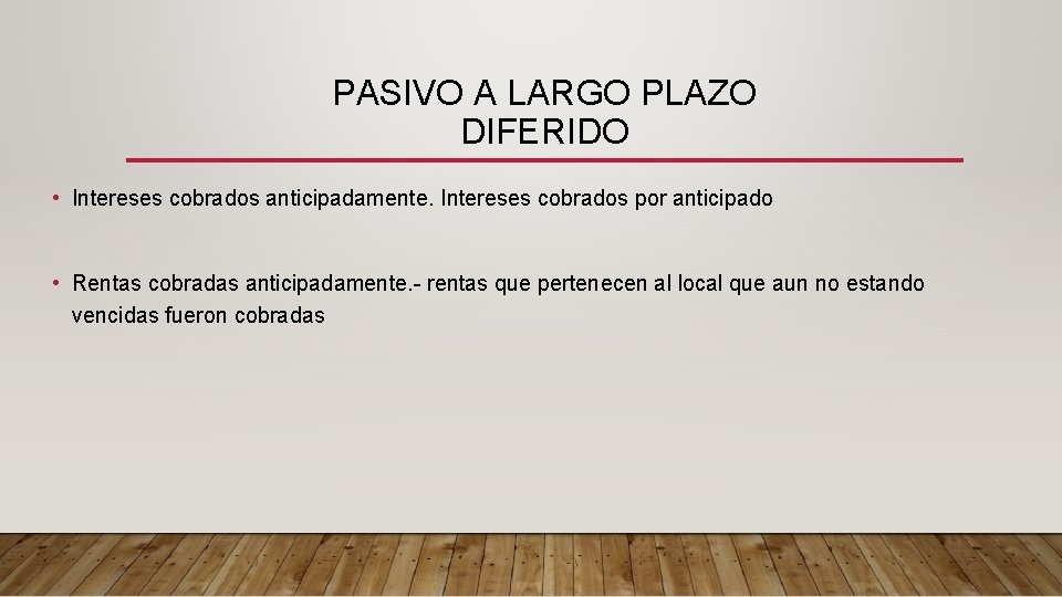 PASIVO A LARGO PLAZO DIFERIDO • Intereses cobrados anticipadamente. Intereses cobrados por anticipado •