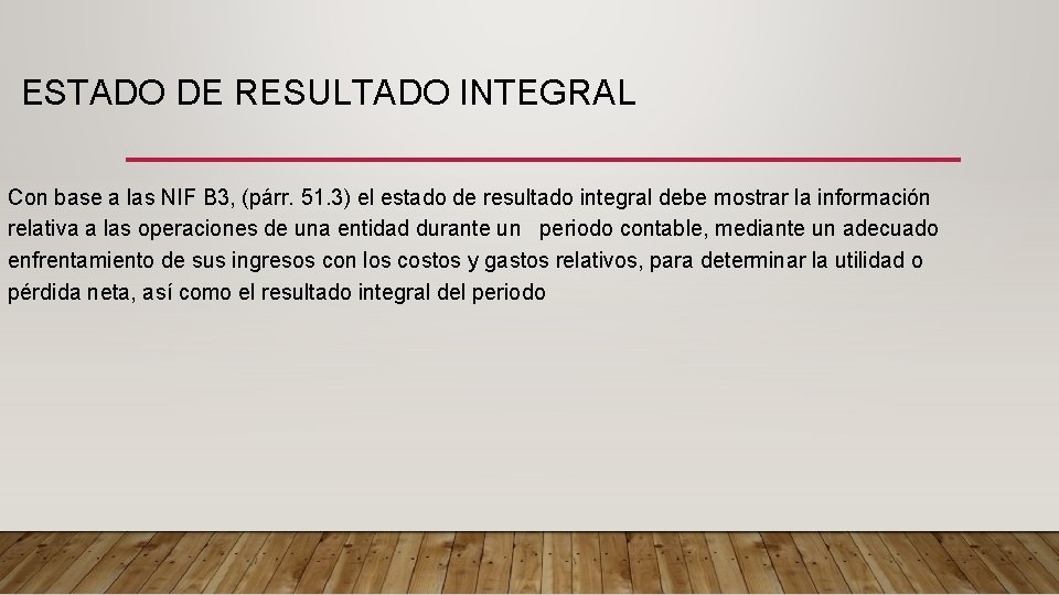 ESTADO DE RESULTADO INTEGRAL Con base a las NIF B 3, (párr. 51. 3)