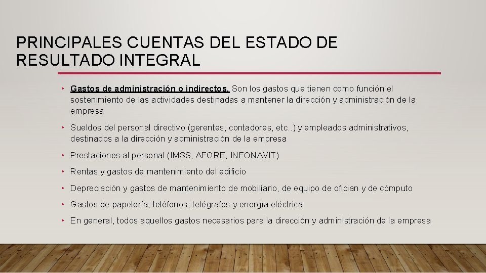 PRINCIPALES CUENTAS DEL ESTADO DE RESULTADO INTEGRAL • Gastos de administración o indirectos. Son