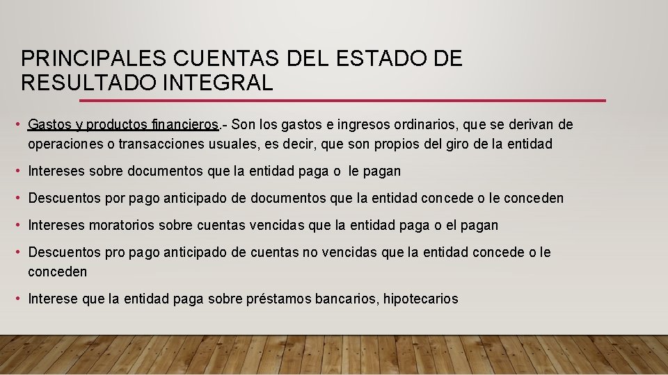 PRINCIPALES CUENTAS DEL ESTADO DE RESULTADO INTEGRAL • Gastos y productos financieros. - Son