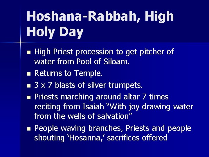Hoshana-Rabbah, High Holy Day n n n High Priest procession to get pitcher of