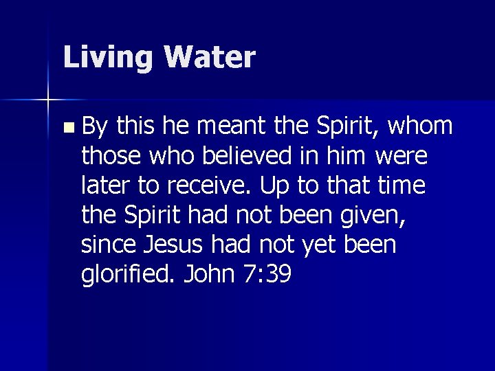 Living Water n By this he meant the Spirit, whom those who believed in