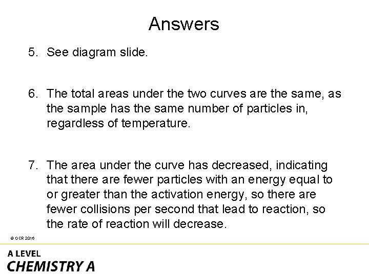 Answers 5. See diagram slide. 6. The total areas under the two curves are