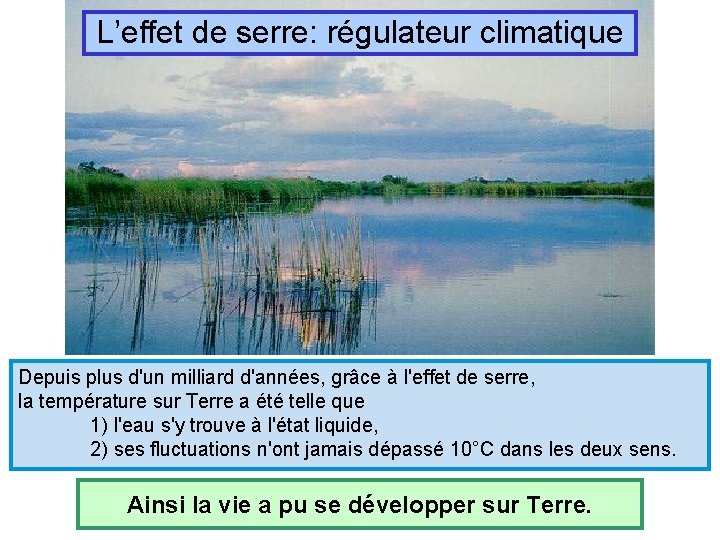 L’effet de serre: régulateur climatique Depuis plus d'un milliard d'années, grâce à l'effet de