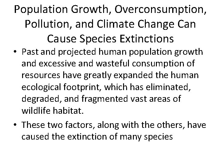 Population Growth, Overconsumption, Pollution, and Climate Change Can Cause Species Extinctions • Past and