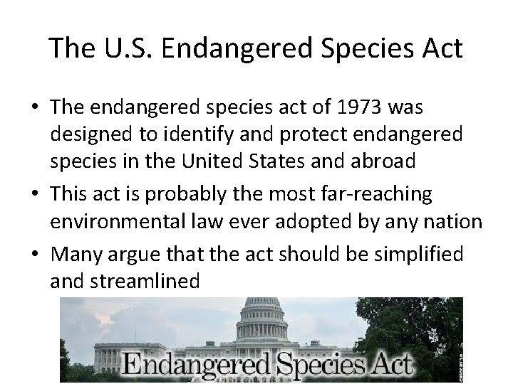 The U. S. Endangered Species Act • The endangered species act of 1973 was