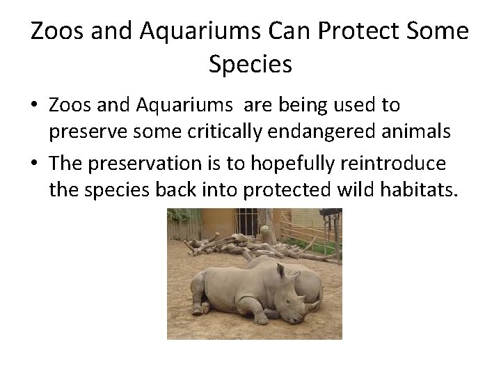 Zoos and Aquariums Can Protect Some Species • Zoos and Aquariums are being used