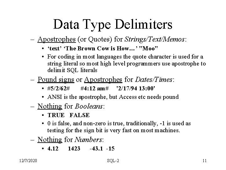 Data Type Delimiters – Apostrophes (or Quotes) for Strings/Text/Memos: • ‘text’ ‘The Brown Cow Data Type Delimiters – Apostrophes (or Quotes) for Strings/Text/Memos: • ‘text’ ‘The Brown Cow