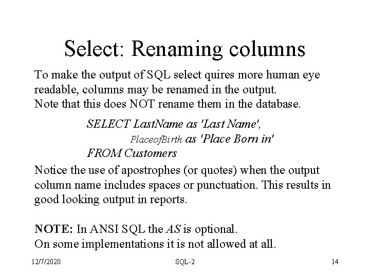 Select: Renaming columns To make the output of SQL select quires more human eye Select: Renaming columns To make the output of SQL select quires more human eye