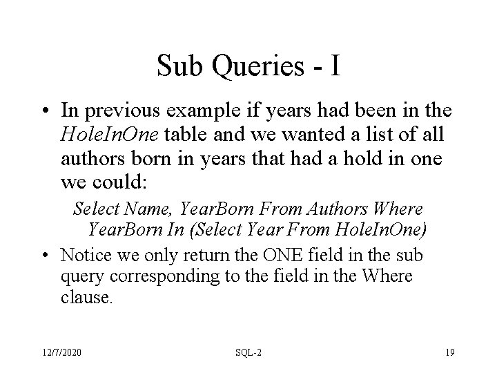 Sub Queries - I • In previous example if years had been in the Sub Queries - I • In previous example if years had been in the