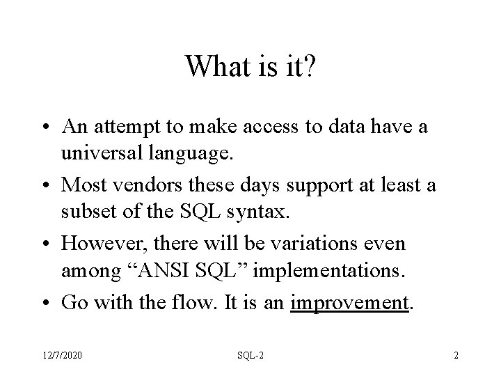 What is it? • An attempt to make access to data have a universal What is it? • An attempt to make access to data have a universal