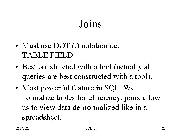 Joins • Must use DOT (. ) notation i. e. TABLE. FIELD • Best Joins • Must use DOT (. ) notation i. e. TABLE. FIELD • Best