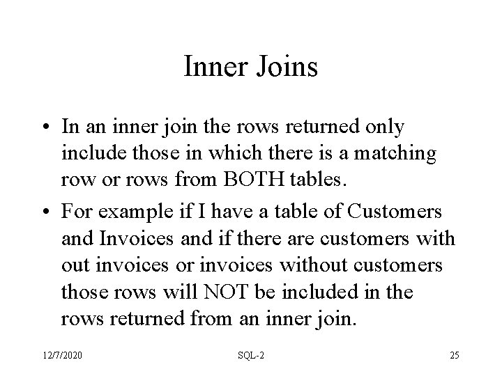 Inner Joins • In an inner join the rows returned only include those in Inner Joins • In an inner join the rows returned only include those in