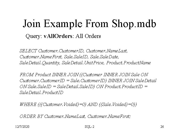 Join Example From Shop. mdb Query: v. All. Orders: All Orders SELECT Customer. ID, Join Example From Shop. mdb Query: v. All. Orders: All Orders SELECT Customer. ID,