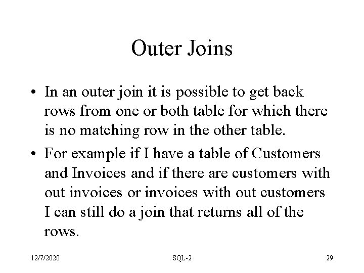 Outer Joins • In an outer join it is possible to get back rows Outer Joins • In an outer join it is possible to get back rows