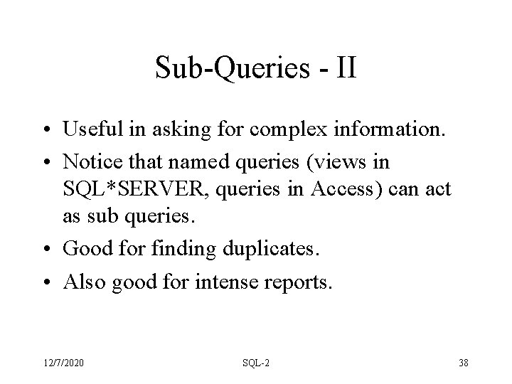 Sub-Queries - II • Useful in asking for complex information. • Notice that named Sub-Queries - II • Useful in asking for complex information. • Notice that named