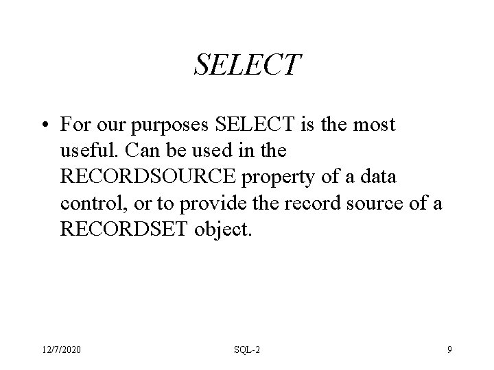SELECT • For our purposes SELECT is the most useful. Can be used in SELECT • For our purposes SELECT is the most useful. Can be used in