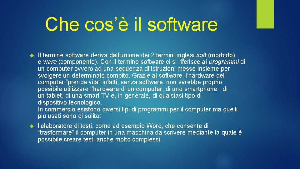 Che cos’è il software Il termine software deriva dall’unione dei 2 termini inglesi soft