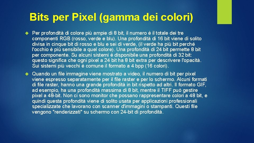 Bits per Pixel (gamma dei colori) Per profondità di colore più ampie di 8