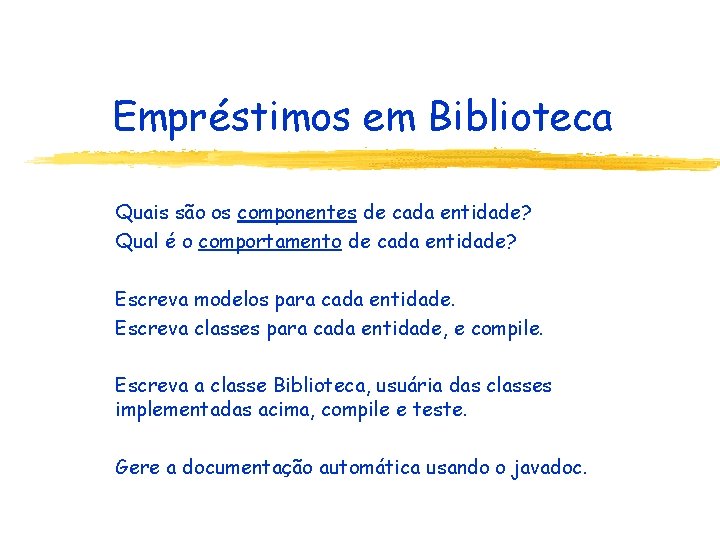 Empréstimos em Biblioteca Quais são os componentes de cada entidade? Qual é o comportamento