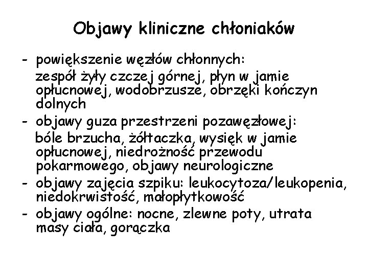 Objawy kliniczne chłoniaków - powiększenie węzłów chłonnych: zespół żyły czczej górnej, płyn w jamie Objawy kliniczne chłoniaków - powiększenie węzłów chłonnych: zespół żyły czczej górnej, płyn w jamie