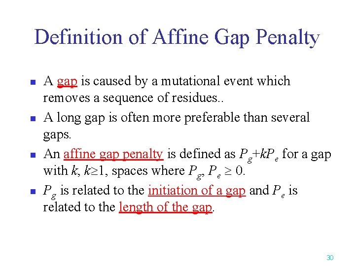Definition of Affine Gap Penalty n n A gap is caused by a mutational