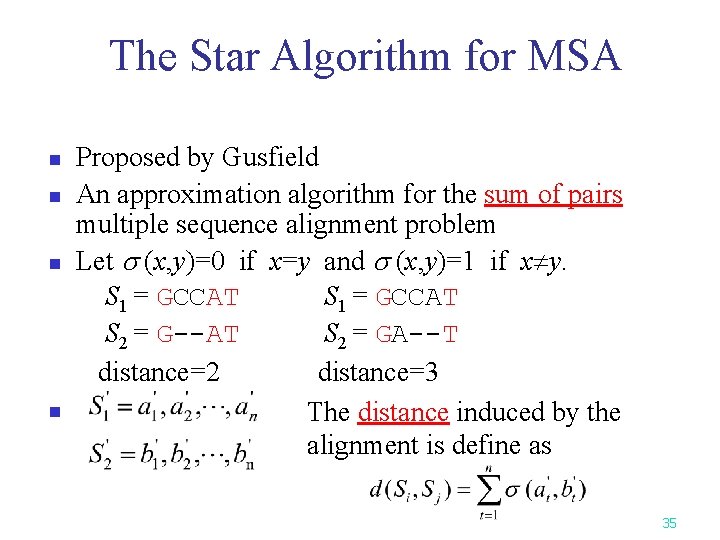 The Star Algorithm for MSA n n Proposed by Gusfield An approximation algorithm for