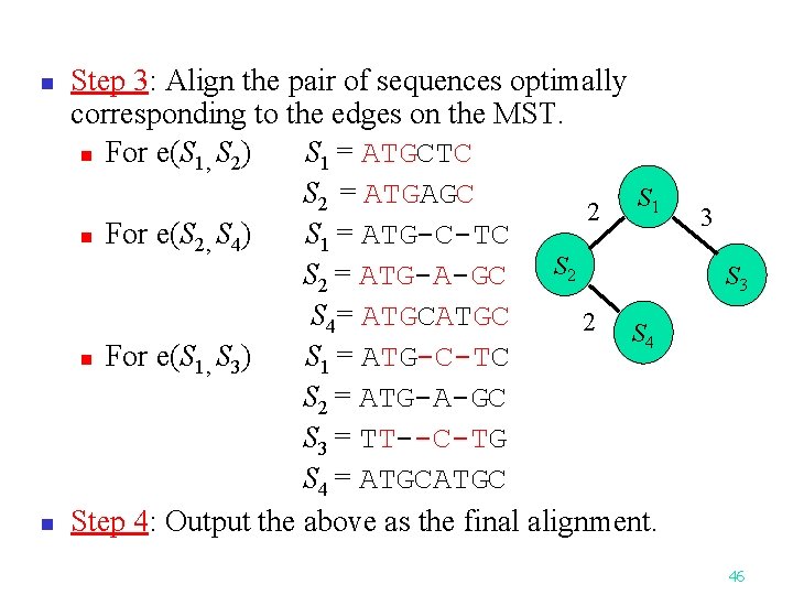 n n Step 3: Align the pair of sequences optimally corresponding to the edges