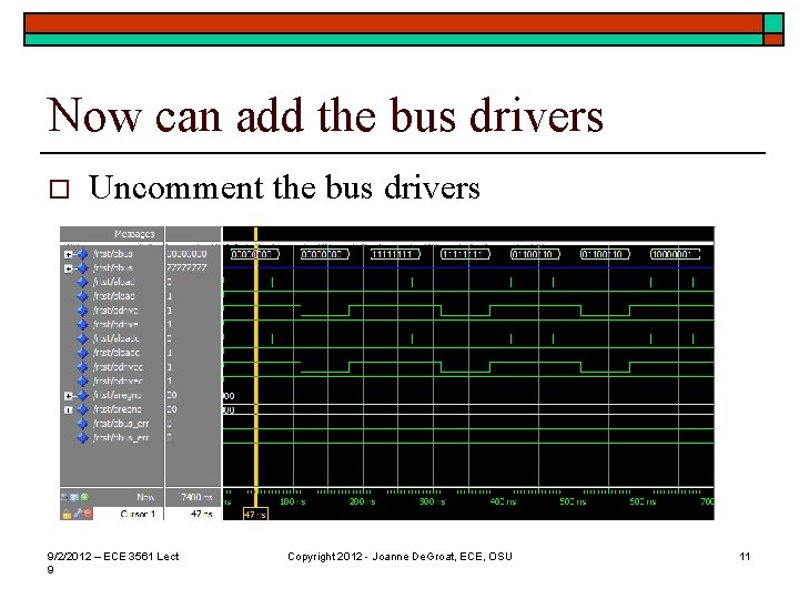 Now can add the bus drivers o Uncomment the bus drivers 9/2/2012 – ECE