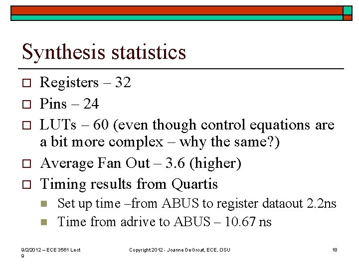 Synthesis statistics o o o Registers – 32 Pins – 24 LUTs – 60