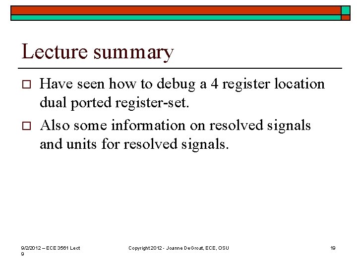 Lecture summary o o Have seen how to debug a 4 register location dual