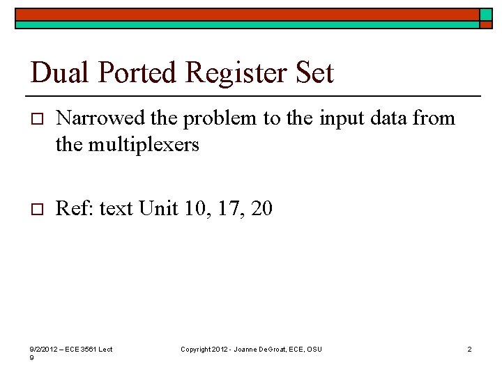 Dual Ported Register Set o Narrowed the problem to the input data from the